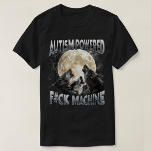 PA3 Autism Powered F#Ck Machine Funny Meme Wolf  T-Shirt