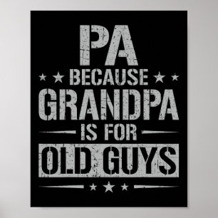 Pa Because Grandpa Is For Old Guys Father&#; s Day Poster