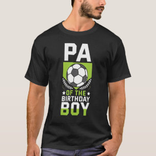 Pa Of The Birthday Boy Soccer Player Bday Team Par T-Shirt