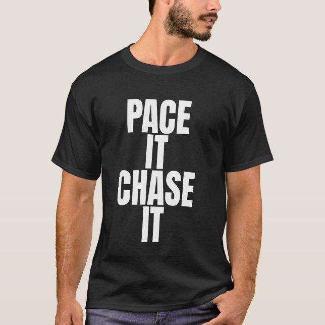 Pace It Chase It Running T-Shirt (Front)