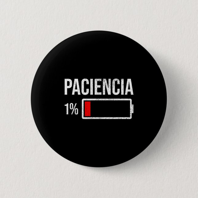 Paciencia 1% Patience At 1% Low Battery Funny Humo 6 Cm Round Badge (Front)