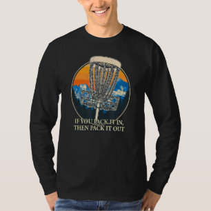 Pack It In Then Pack It Out Disc Golf  Golfer Humo T-Shirt