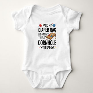 Pack My Diaper Bag I'm Going to play Cornhole With Baby Bodysuit