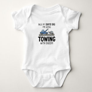 Pack My Diaper Bag I'm Going Towing With daddy! Baby Bodysuit