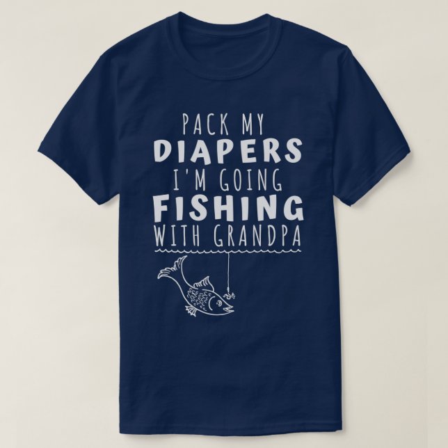 Pack My Diapers Fishing With Grandpa T-Shirt (Design Front)