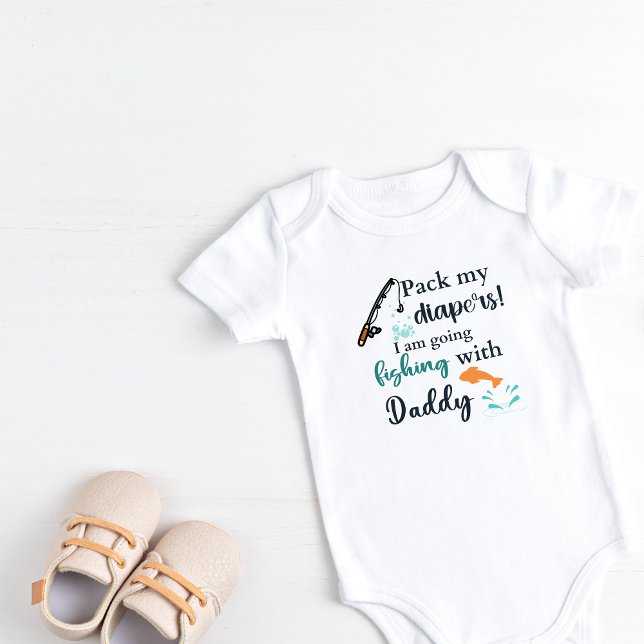 Pack my Diapers I am going fishing with Daddy  Baby Bodysuit (Pack my diapers! I am going fishing with daddy)