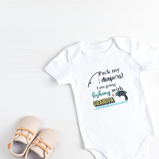 Pack my diapers I am going fishing with Grandpa Baby Bodysuit (Pack my diapers I am going fishing with Grandpa)