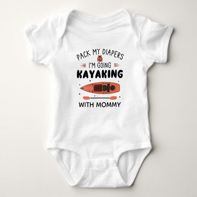 Pack My Diapers I'm Going Kayaking with Mummy Baby Bodysuit (Front)