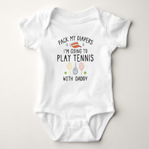 Pack my Diapers I'm Going Play Tennis With Daddy Baby Bodysuit