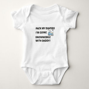 Pack my Diapers I'm Going Snowmobile with Daddy Baby Bodysuit
