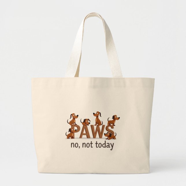  Pack of Paws: Fun Dog Squad - "No, Not Today" Large Tote Bag (Front)