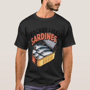 Packed Like Sardines Funny Fish Tin Fish Eating En T-Shirt