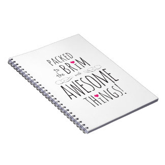 Packed to the Brim with Awesome Things Notebook