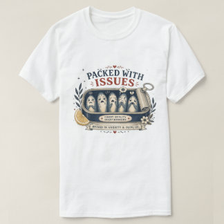 Packed With Issues Funny Sardines T-Shirt