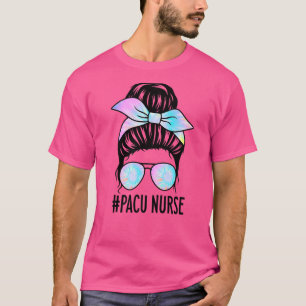 PACU Nurse For Women Messy bun Post anaesthesia ca T-Shirt