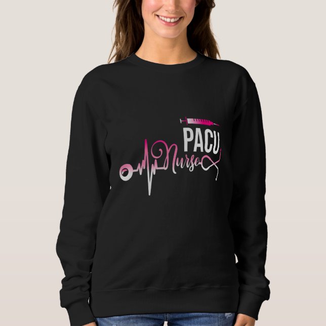 PACU Nurse Post Anesthesia Care Unit Heartbeat PAC Sweatshirt (Front)