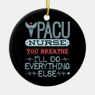 PACU Nurse You Breathe I'll Do Everything Else Ceramic Tree Decoration
