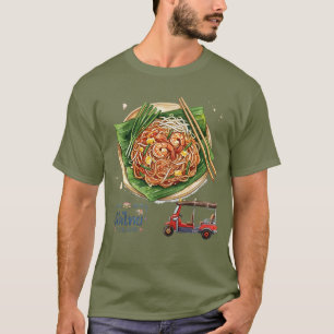 Pad Thai & Tuk-Tuks - A Taste Of Thailand T-Shirt