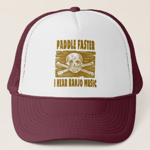 Paddle Faster I hear Banjo Music Trucker Hat