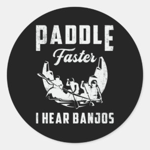 Paddle Faster I Hear Banjos Canoe Boat Boating Classic Round Sticker