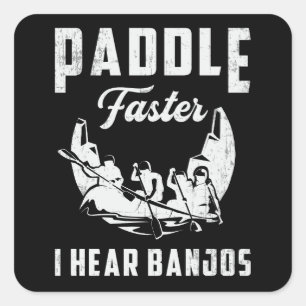Paddle Faster I Hear Banjos Canoe Boat Boating Square Sticker