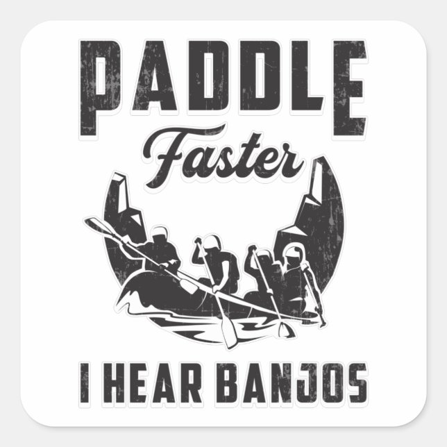 Paddle Faster I Hear Banjos Canoe Boat River Funny Square Sticker (Front)