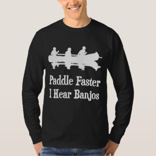 Paddle Faster I Hear Banjos  Canoe Graphic 1 T-Shirt
