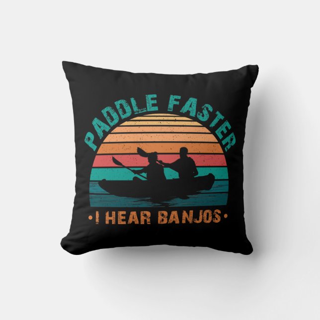 Paddle Faster I Hear Banjos Cushion (Front)