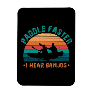 Paddle Faster I Hear Banjos Magnet
