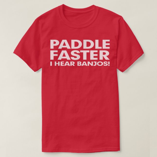 Paddle Faster I Hear Banjos Music  Funny Great Gif T-Shirt (Design Front)