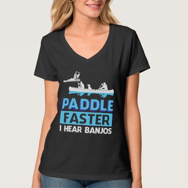 Paddle Faster I Hear Banjos  Paddle T-Shirt (Front)