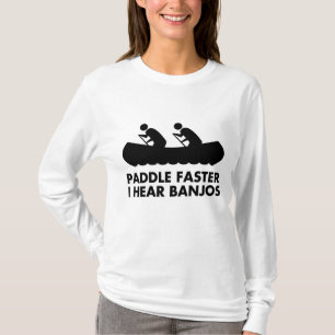 Paddle Faster I Hear Banjos T-Shirt