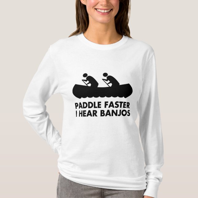 Paddle Faster I Hear Banjos T-Shirt (Front)