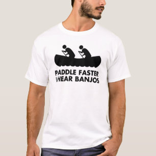 Paddle Faster I Hear Banjos T-Shirt