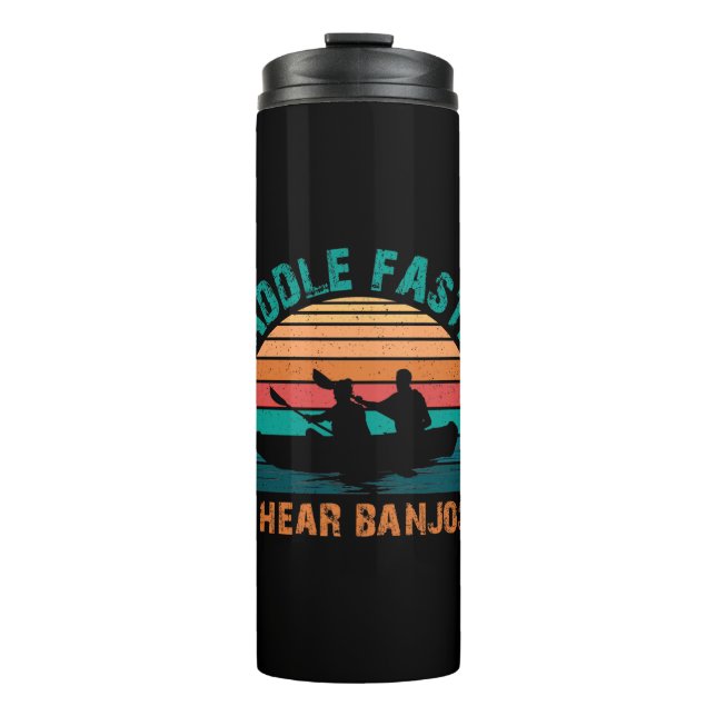 Paddle Faster I Hear Banjos Thermal Tumbler (Front)