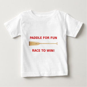 Paddle for Fun, Race to Win Dragon Boat Gear Baby T-Shirt