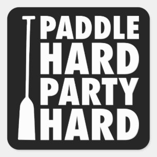 Paddle Hard, Party Hard Square Sticker