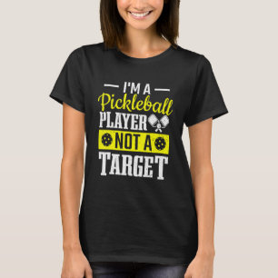 Paddle I'm A Pickleball Player Not A Target Pickle T-Shirt