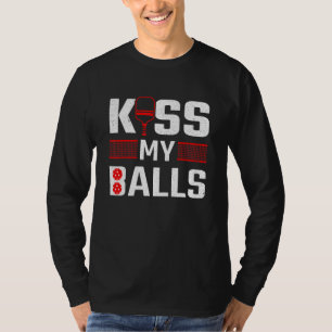 Paddle Kiss My Balls Pickleball Player Pickleball T-Shirt