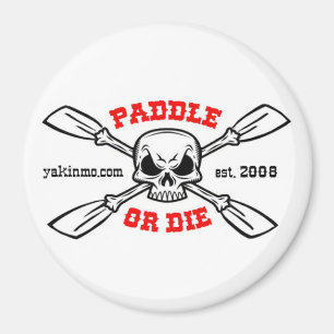 Paddle or Die Yakinmo.com Magnet
