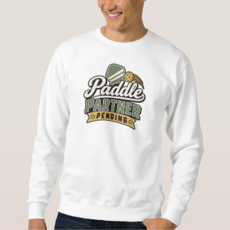Paddle Partner Pending | Pickleball Gift Sweatshir Sweatshirt