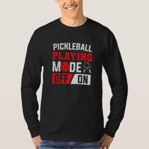 Paddle Pickleball Playing Mode On Pickleball Playe T-Shirt
