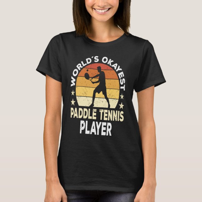 Paddle Tennis Player Saying T-Shirt (Front)
