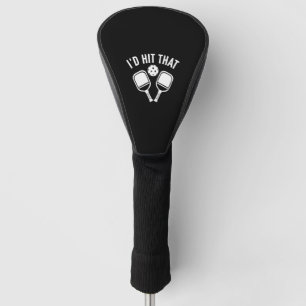 Paddleball Tennis - I'd Hit That Pickleball Golf Head Cover