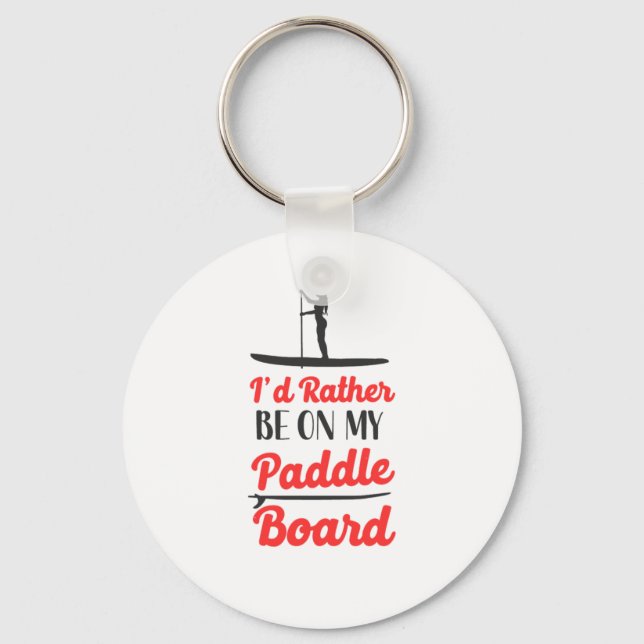 Paddleboard Id Rather Be On My Paddle Board Girl Key Ring (Front)