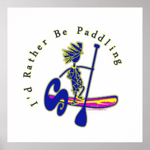 Paddleboard I'd Rather Be Paddling Poster