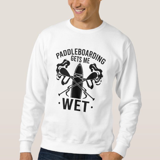 Paddleboard Paddleboarding Sweatshirt (Front)