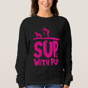 Paddleboarding Dog Sup Sup With Pup 1 Sweatshirt