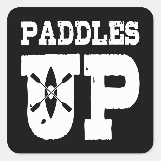 PADDLES UP Funny Kayak Gift Paddling Kayaker Square Sticker (Front)