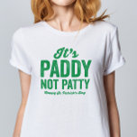 Paddy not Patty funny St. Patrick's Day T-Shirt<br><div class="desc">Get it right: It's St. Paddy's Day, not St. Patty's. Don't be the laughing stock of Ireland this St. Patrick's Day. This fun and funny St. Patrick's Day t-shirt design in green type is the perfect way to let people know you're right and they're wrong with their Patty. Great for...</div>